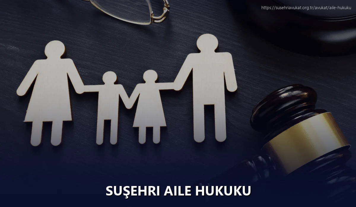 Suşehri Aile Hukuku
