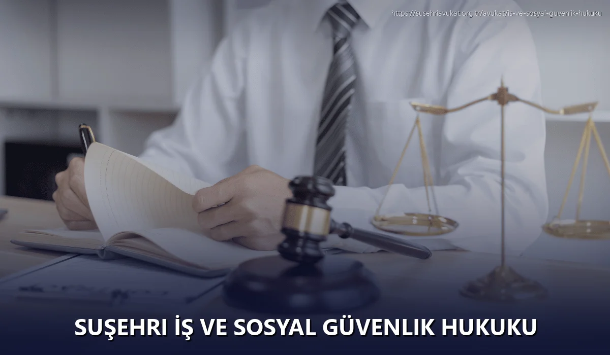 Suşehri İş ve Sosyal Güvenlik Hukuku