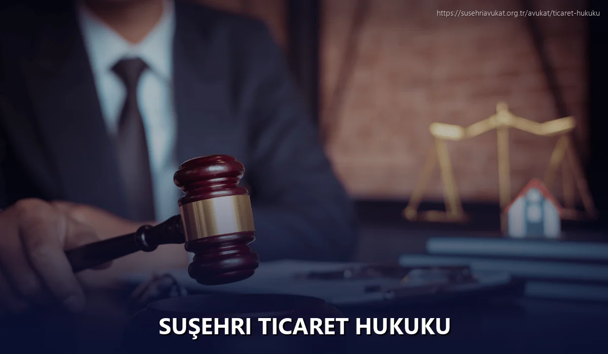 Suşehri Ticaret Hukuku